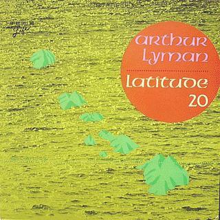 Arthur Lyman - Latitude 20